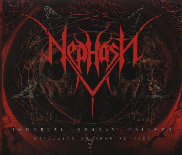 Nephasth – Immortal Unholy Triumph (Brazilian Extreme Edition)