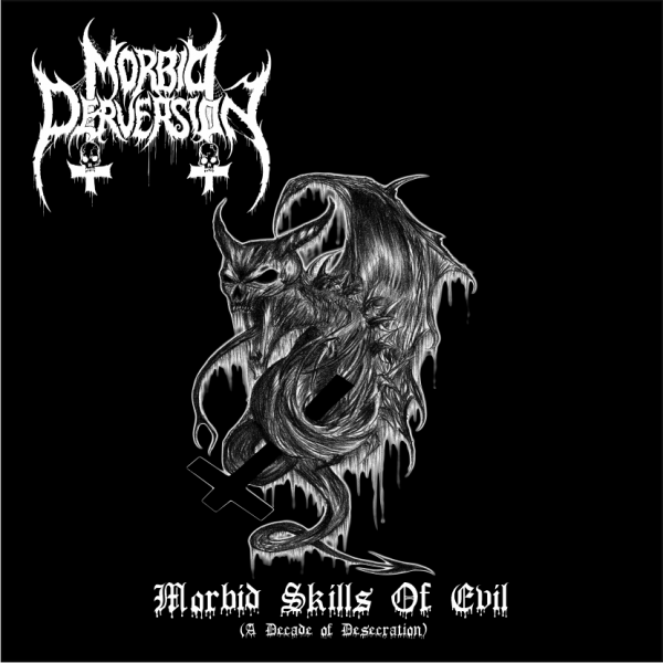 Morbid Perversion – Morbid Skills Of Evil (A Decade Of Desecration)