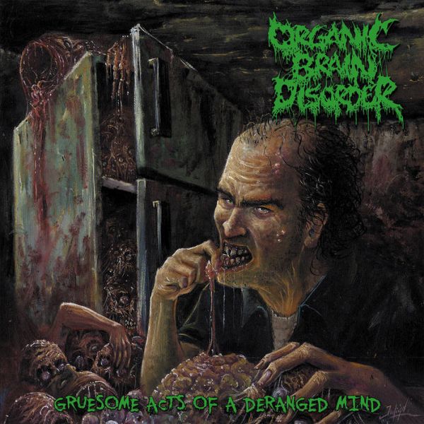 Organic Brain Disorder - Gruesome Acts of A Deranged Mind