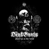 The Dead Goats – Don’t Go In The Tomb