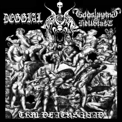 Deggial / Godslaying Hellblast / Malefic Order – TKM Death Squad