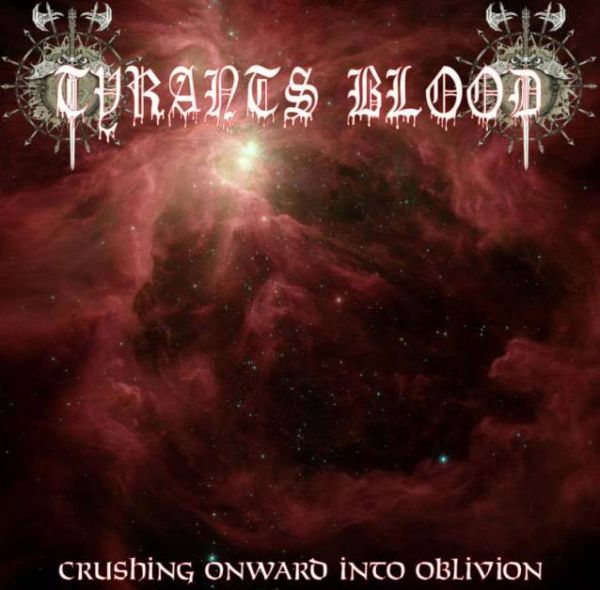 Tyrants Blood – Crushing Onward Into Oblivion