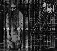 Denial of Light - From The Wake Of a Violent Birth